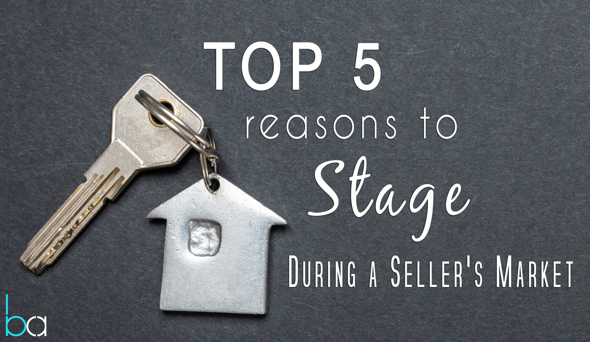 TOP 5 REASONS TO STAGE DURING A SELLER’S MARKET