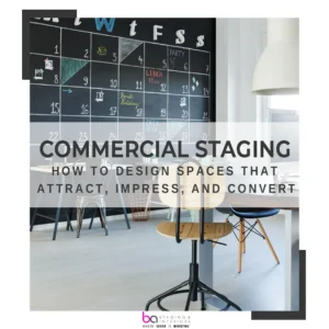 Commercial Staging: How to Design Spaces That Attract, Impress, and Convert