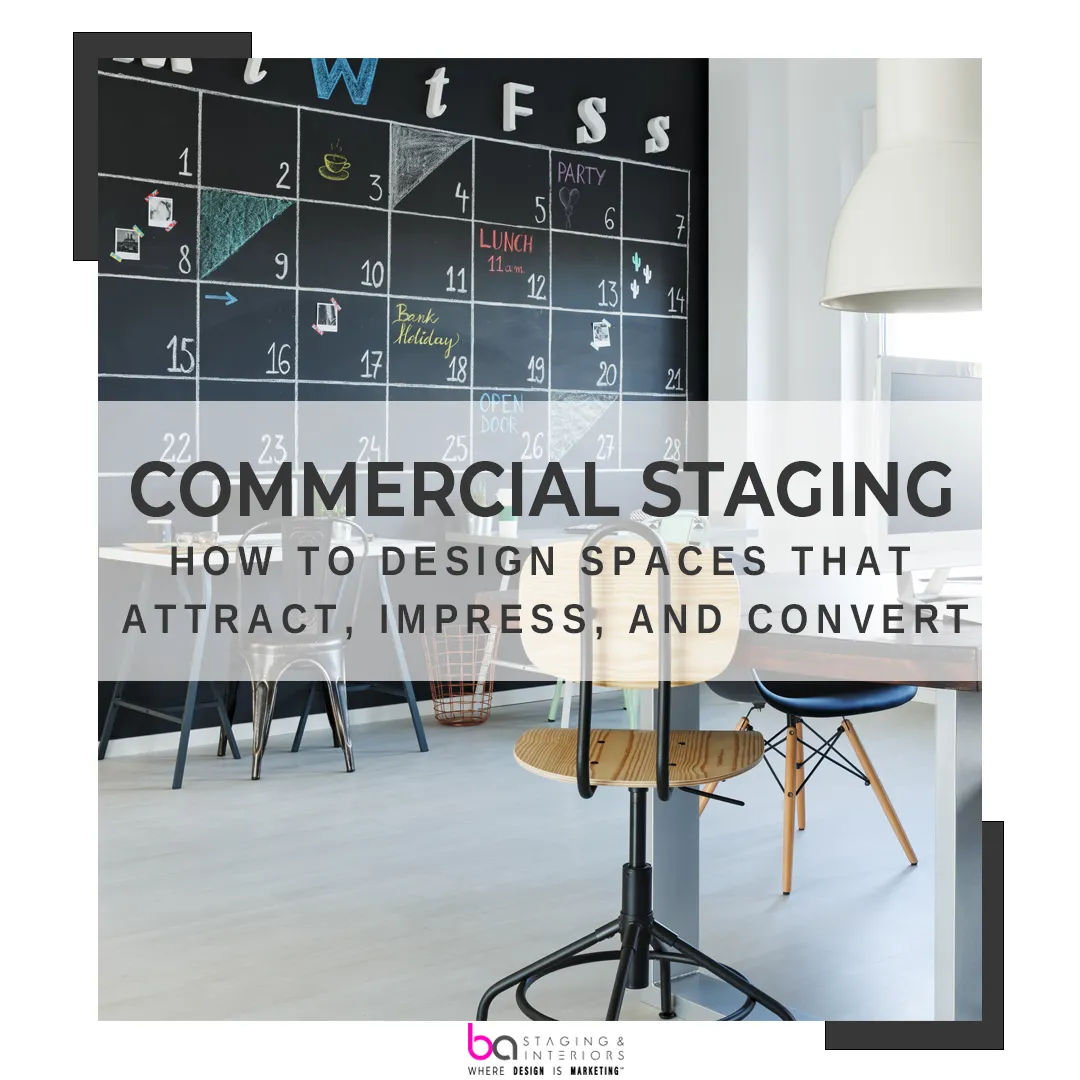 Commercial Staging: How to Design Spaces That Attract, Impress, and Convert