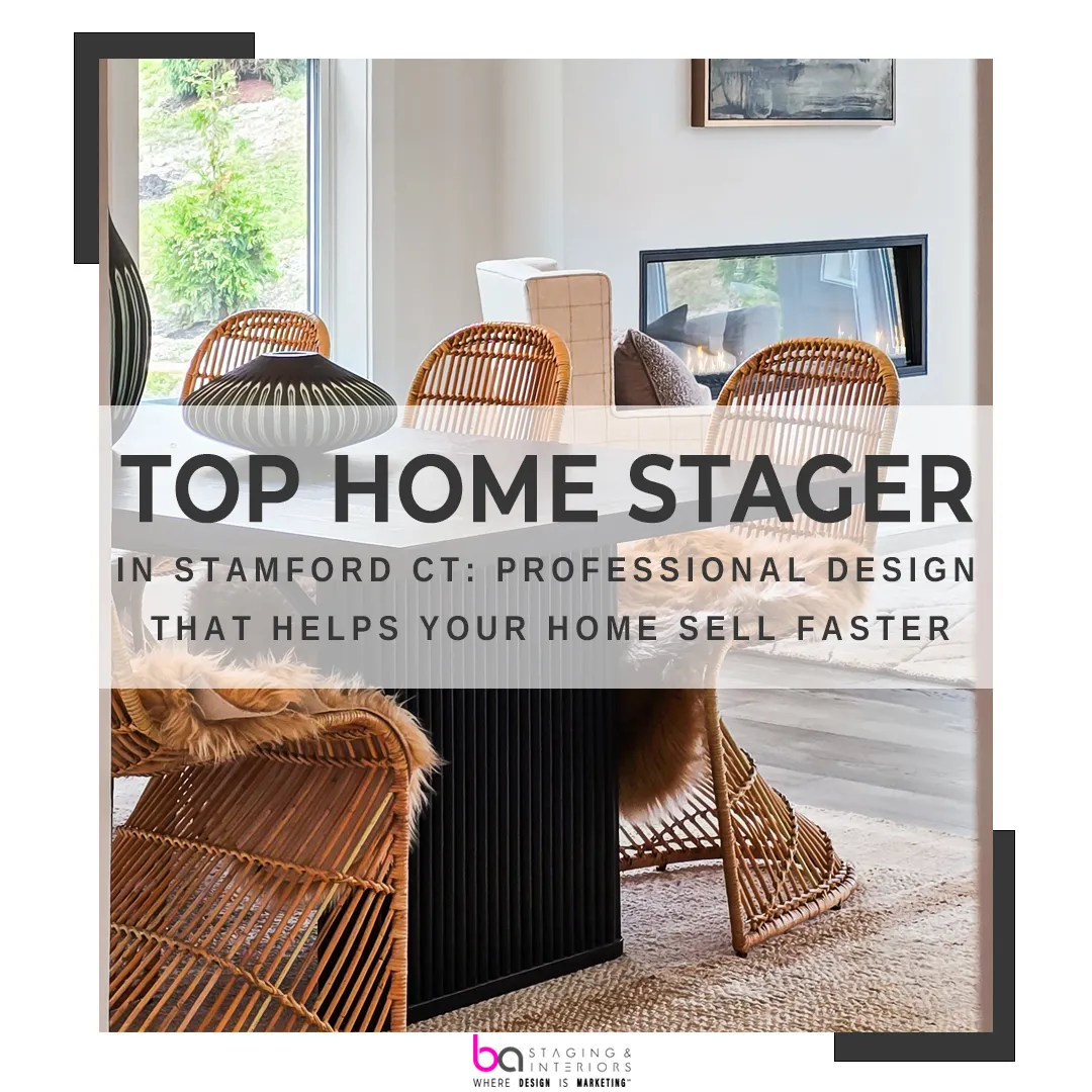 Top Home Stager in Stamford CT: Professional Design That Helps Your Home Sell Faster